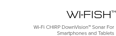 Wi-fish - Wi-Fi CHIRP DownVision Sonar For SmartPhones and Tablets | Raymarine - A Brand by FLIR